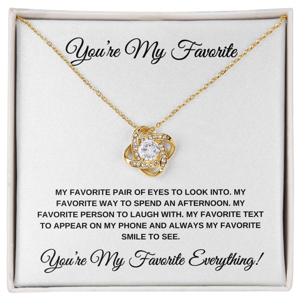 You're My Favorite Everything? LOVE KNOT