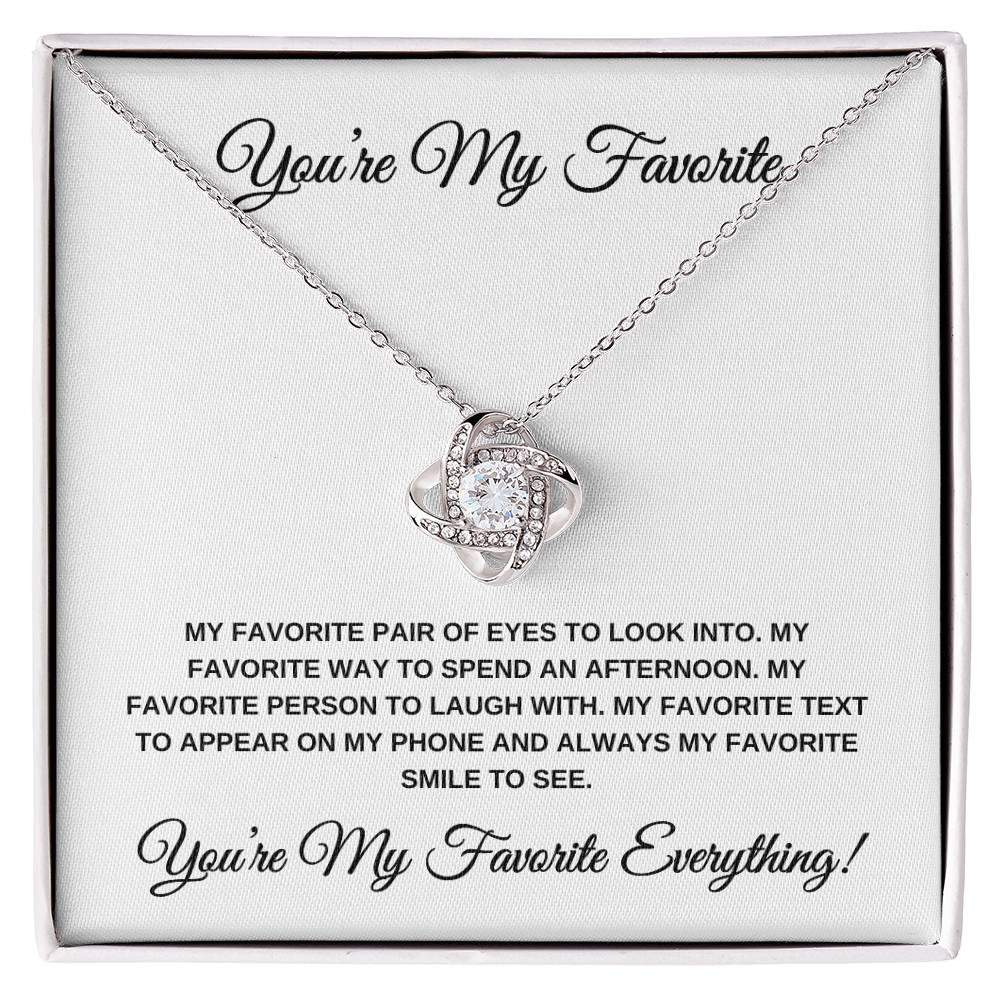 You're My Favorite Everything? LOVE KNOT