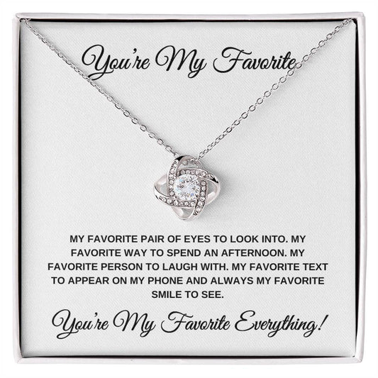 You're My Favorite Everything? LOVE KNOT